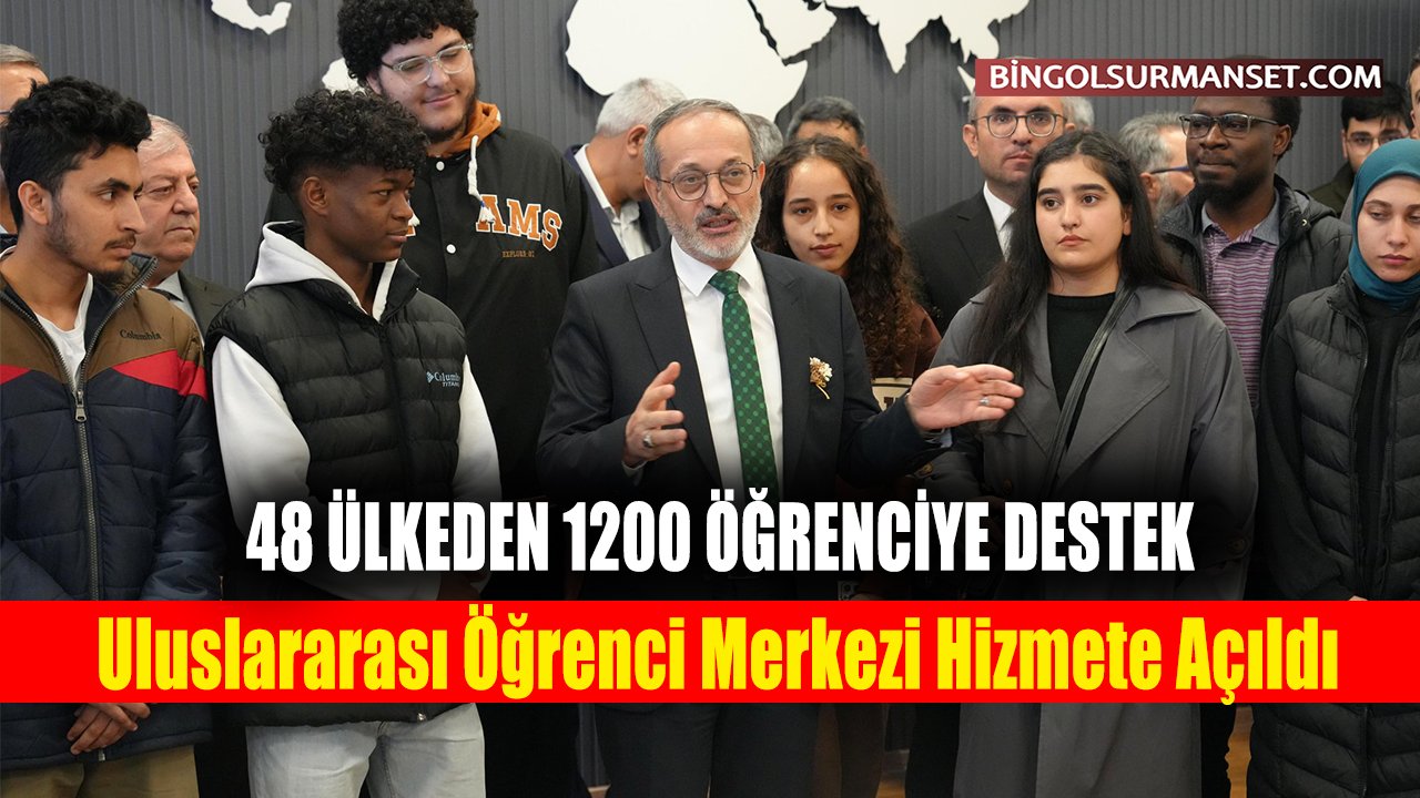 Bingöl Üniversitesi'nde Uluslararası Öğrenci Merkezi Hizmete Açıldı
