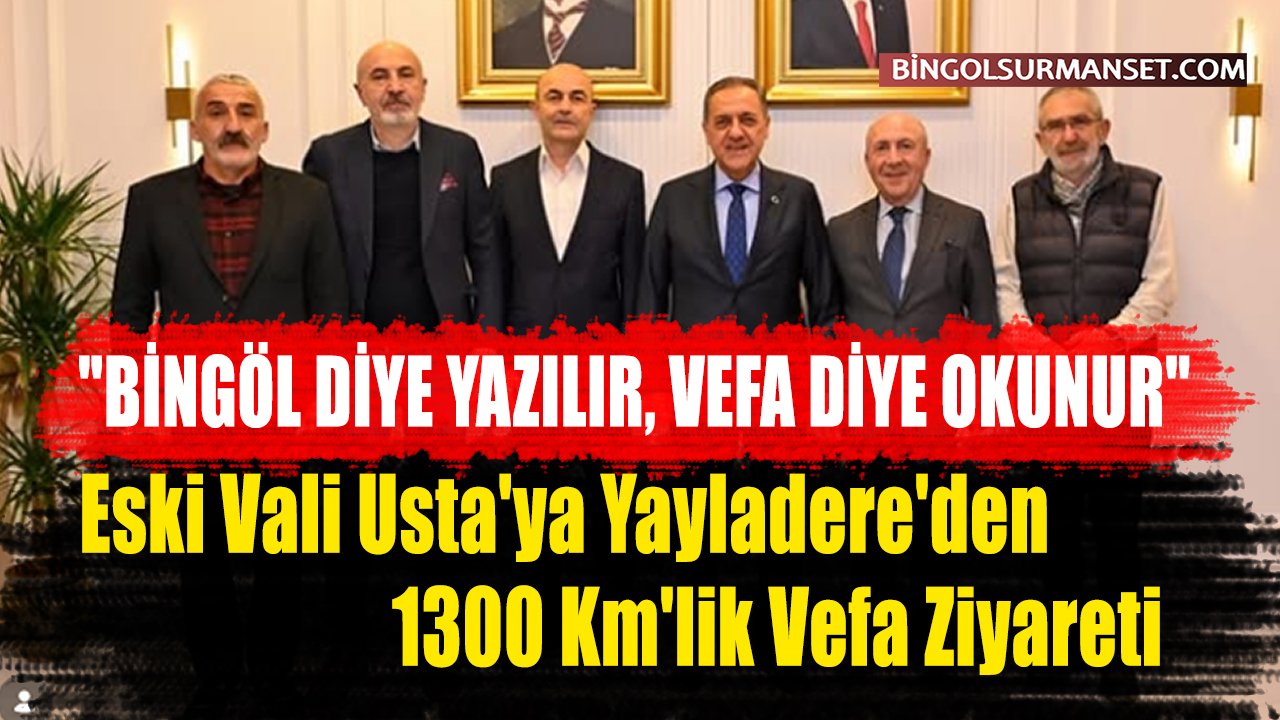 Eski Vali Usta'ya Yayladere'den 1300 Km'lik Vefa Ziyareti