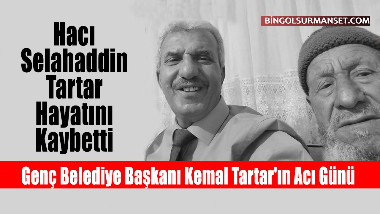 Genç Belediye Başkanı Kemal Tartar'ın Acı Günü