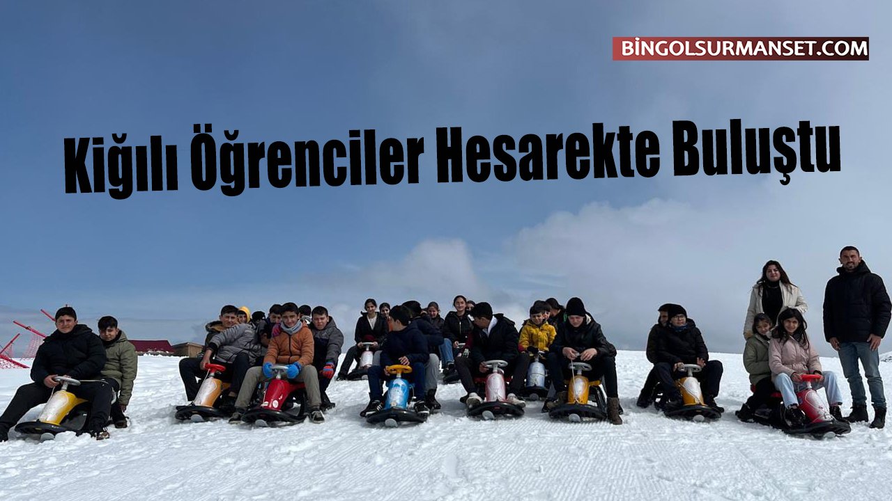 Kiğılı Öğrenciler Hesarekte Buluştu