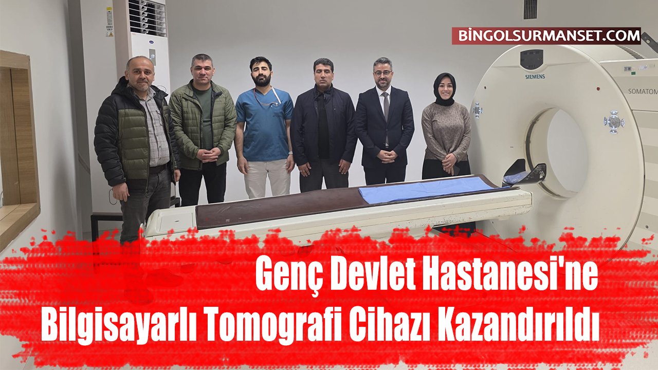 Genç Devlet Hastanesi'ne Bilgisayarlı Tomografi Cihazı Kazandırıldı