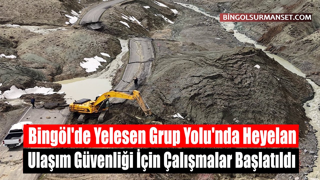 Bingöl'de Yelesen Grup Yolu'nda Heyelan