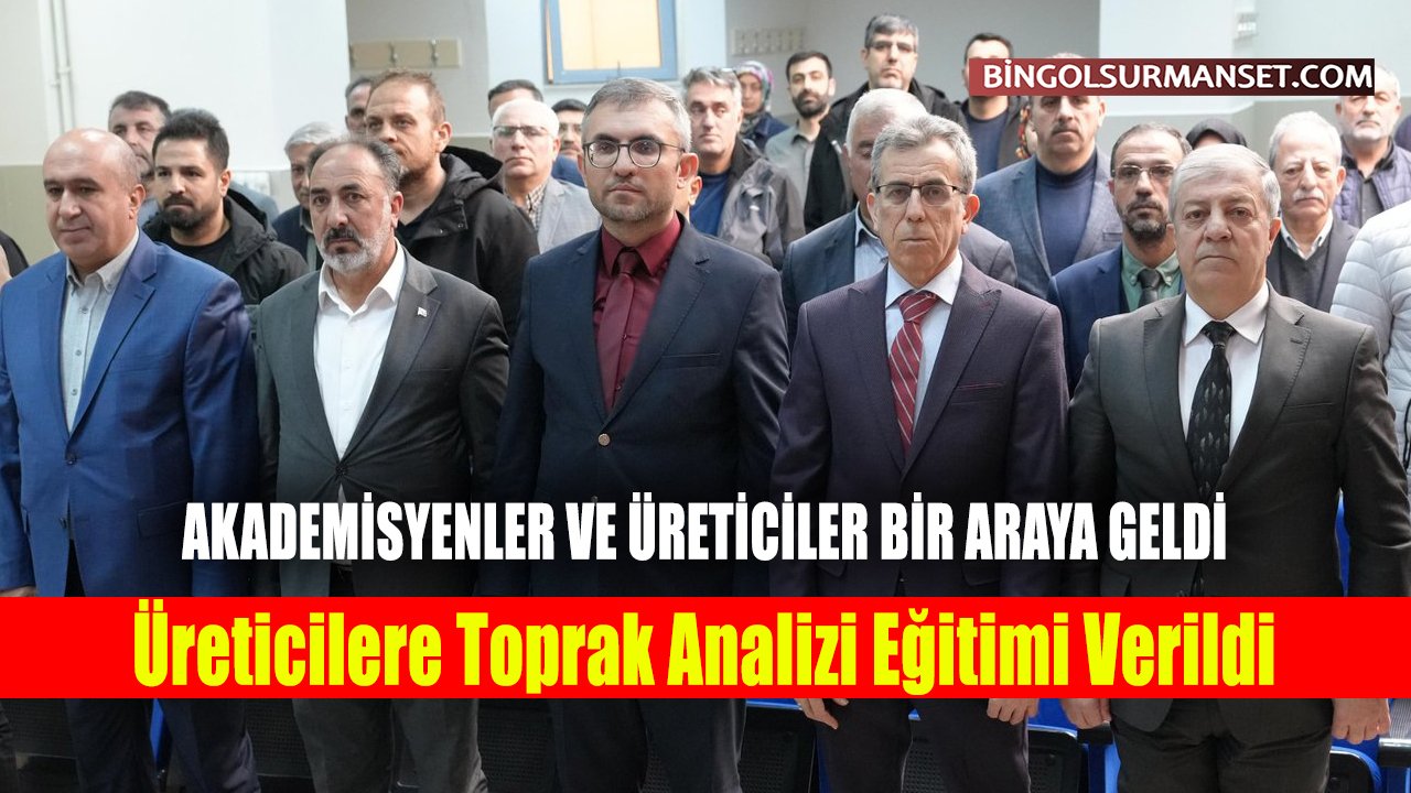 Bingöl Üniversitesi'nde Üreticilere Toprak Analizi Eğitimi Verildi