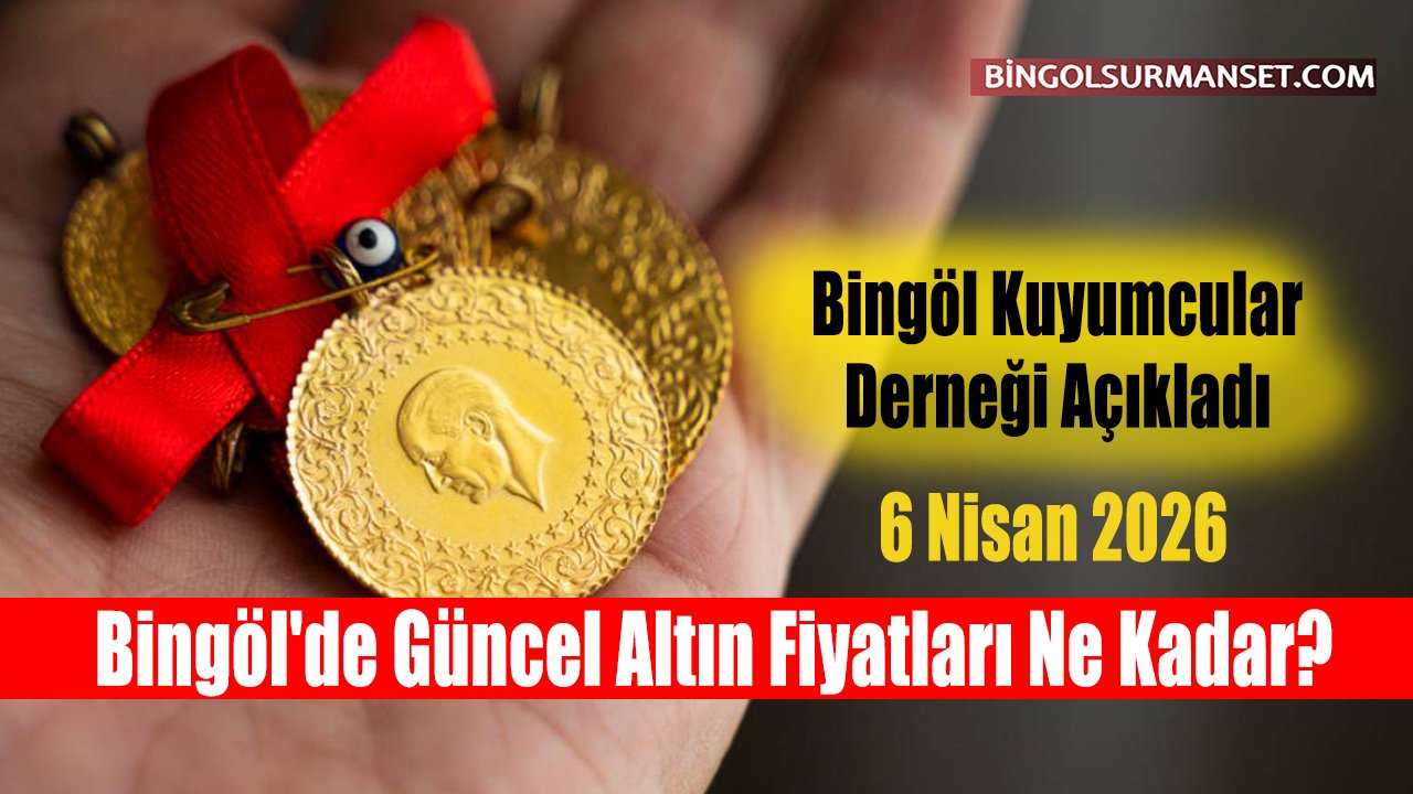 Bingöl'de Güncel Altın Fiyatları (6 Nisan 2026)