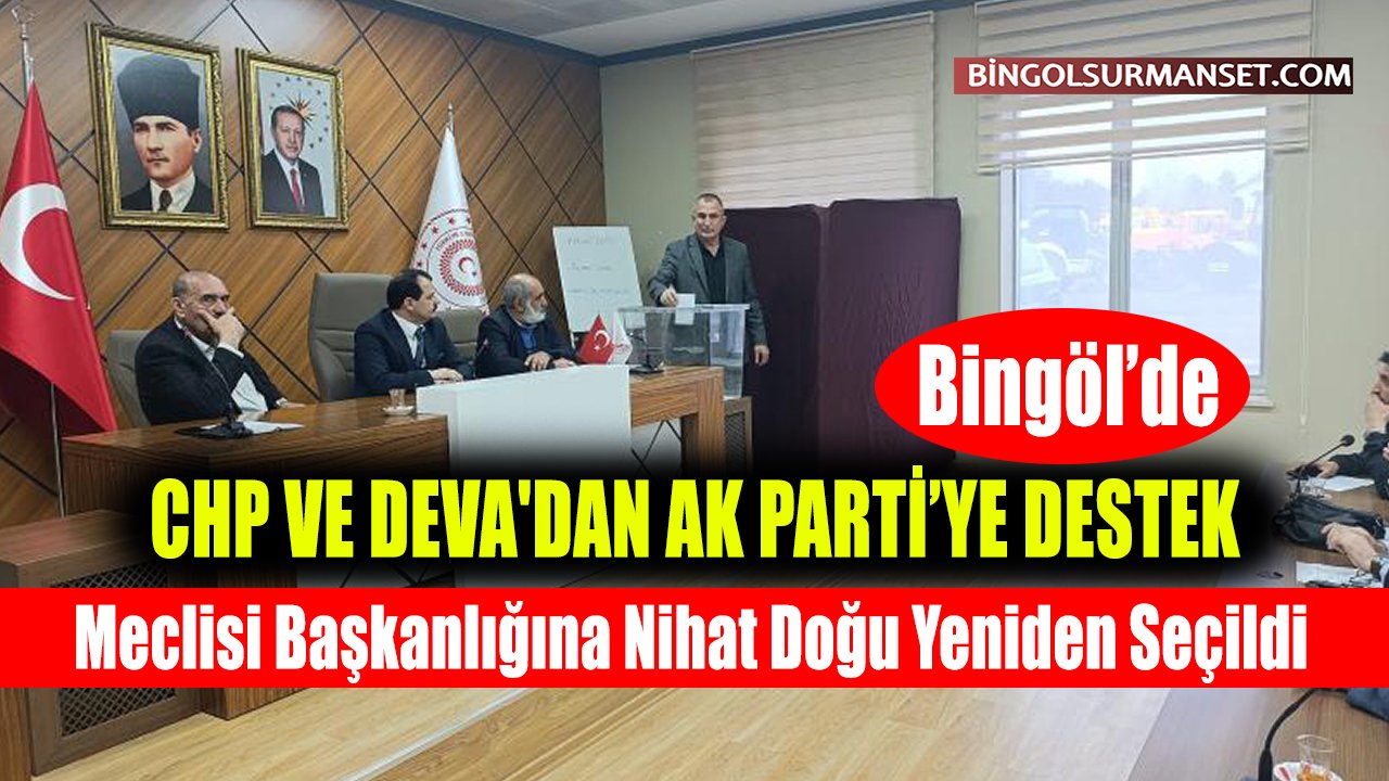 Bingöl İl Genel Meclisi Başkanlığına Nihat Doğu Yeniden Seçildi