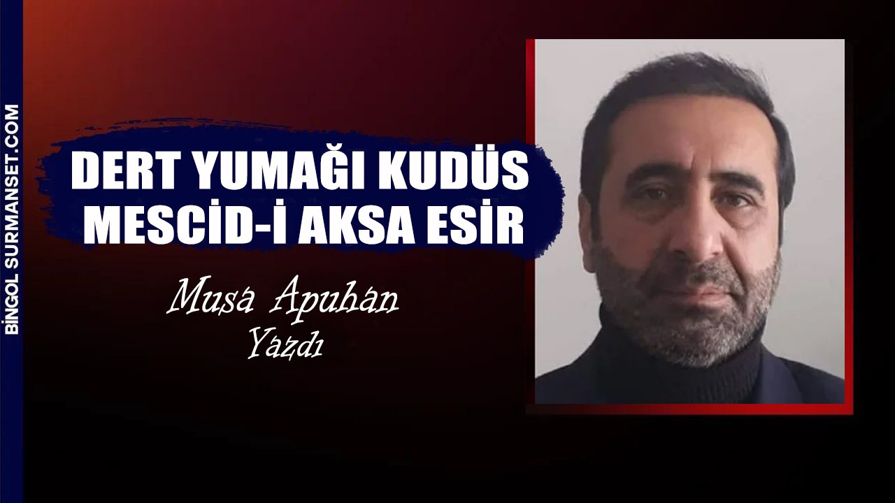 DERT YUMAĞI KUDÜS, MESCİD-İ AKSA ESİR