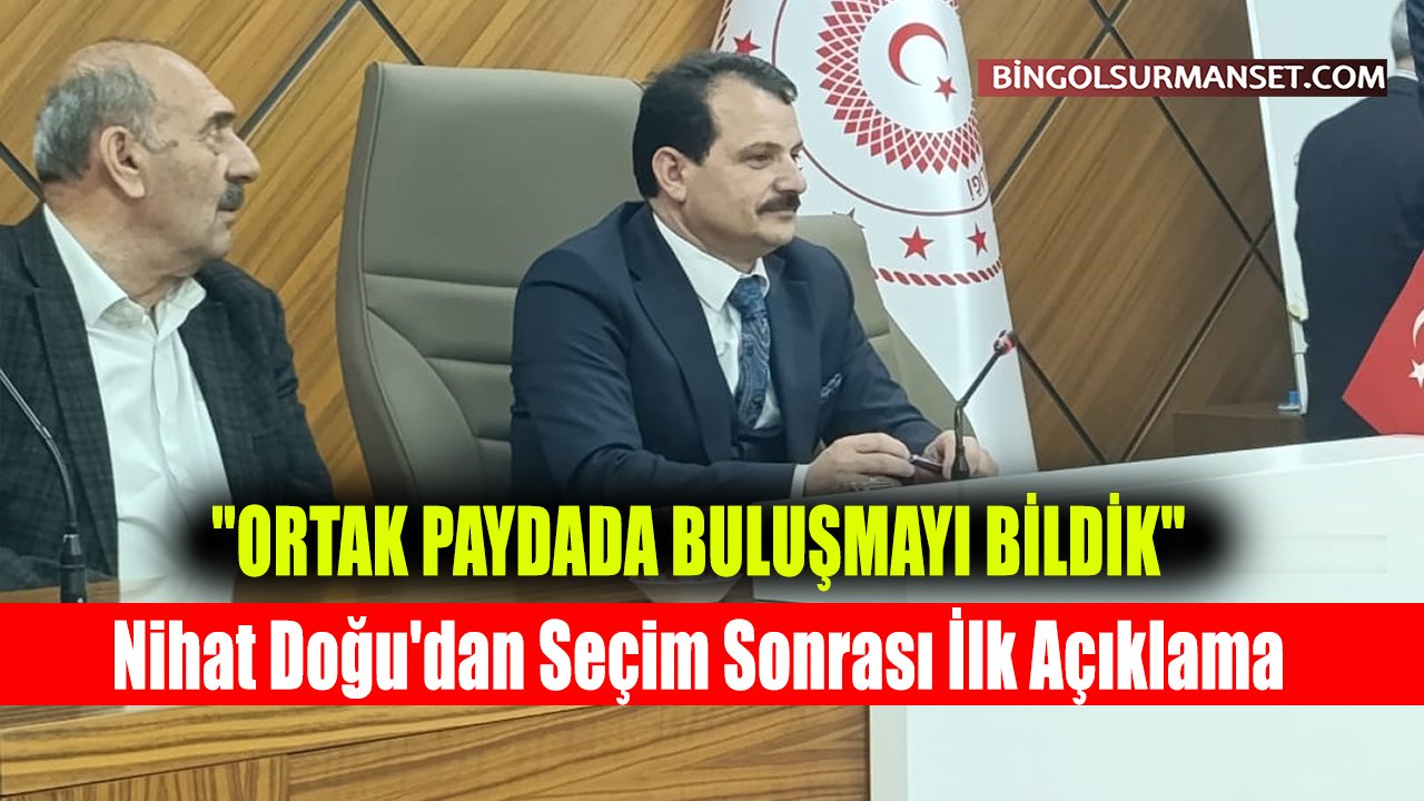 Başkan Nihat Doğu'dan Seçim Sonrası İlk Açıklama