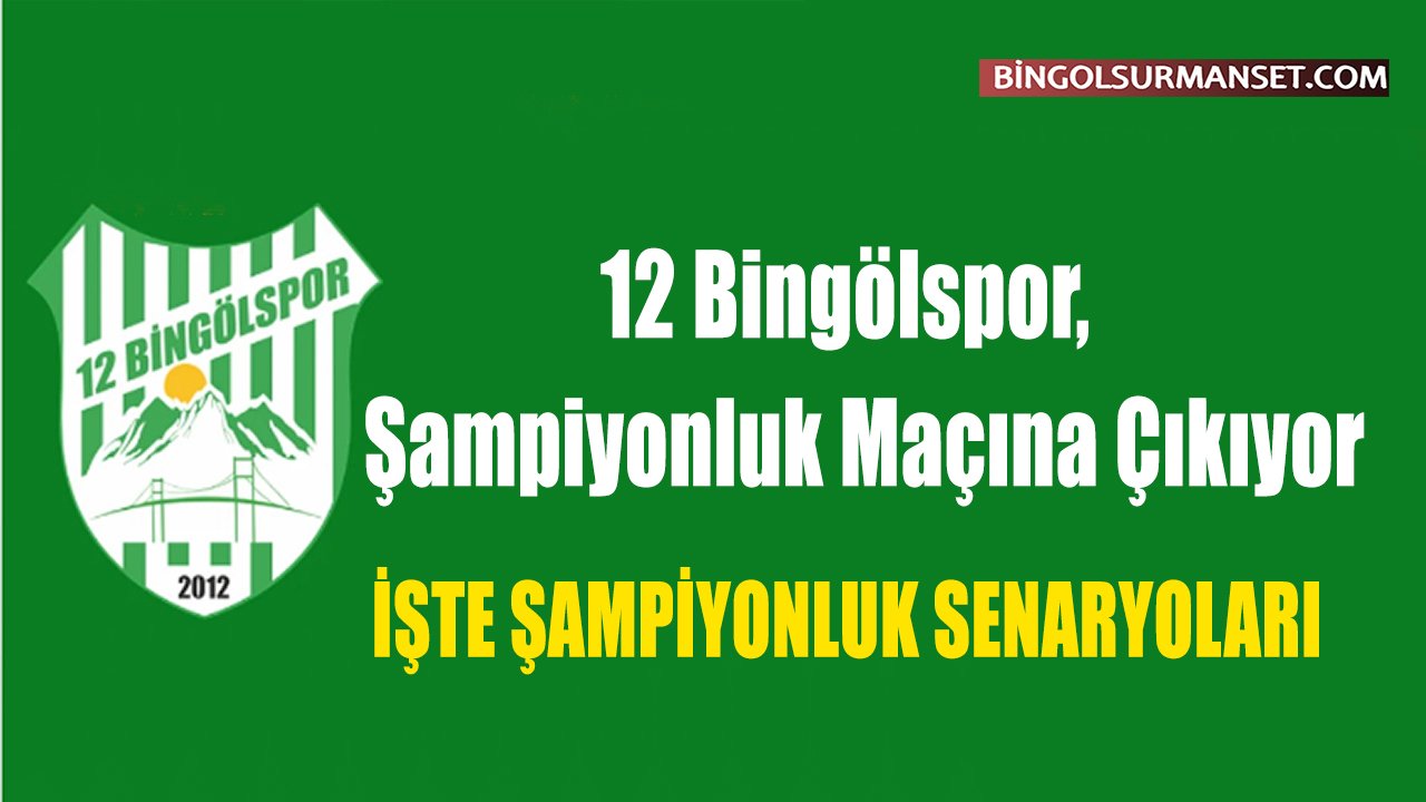 12 Bingölspor, Şampiyonluk Maçına Çıkıyor