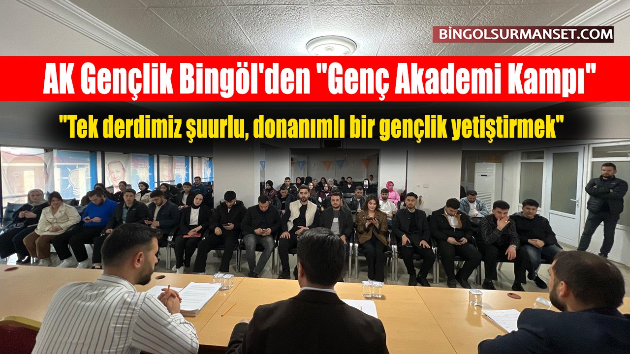 AK Gençlik Bingöl'den "Genç Akademi Kampı"