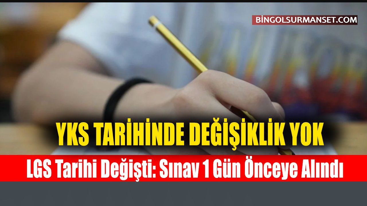 LGS Tarihi Değişti: Sınav 1 Gün Önceye Alındı