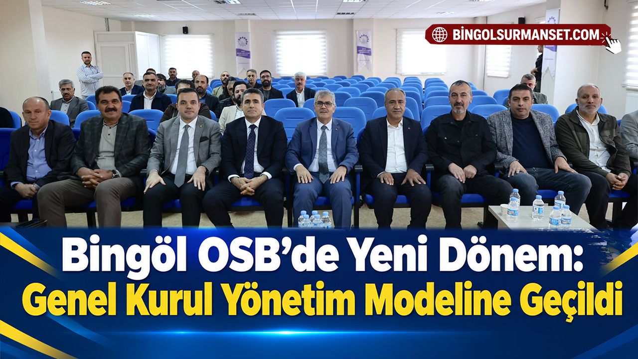 Bingöl OSB’de Yeni Dönem: Genel Kurul Yönetim Modeline Geçildi