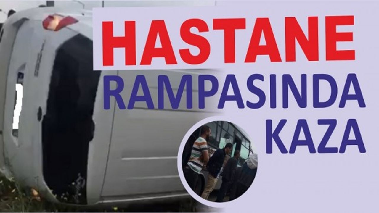 HASTANE RAMPASINDA KAZA
