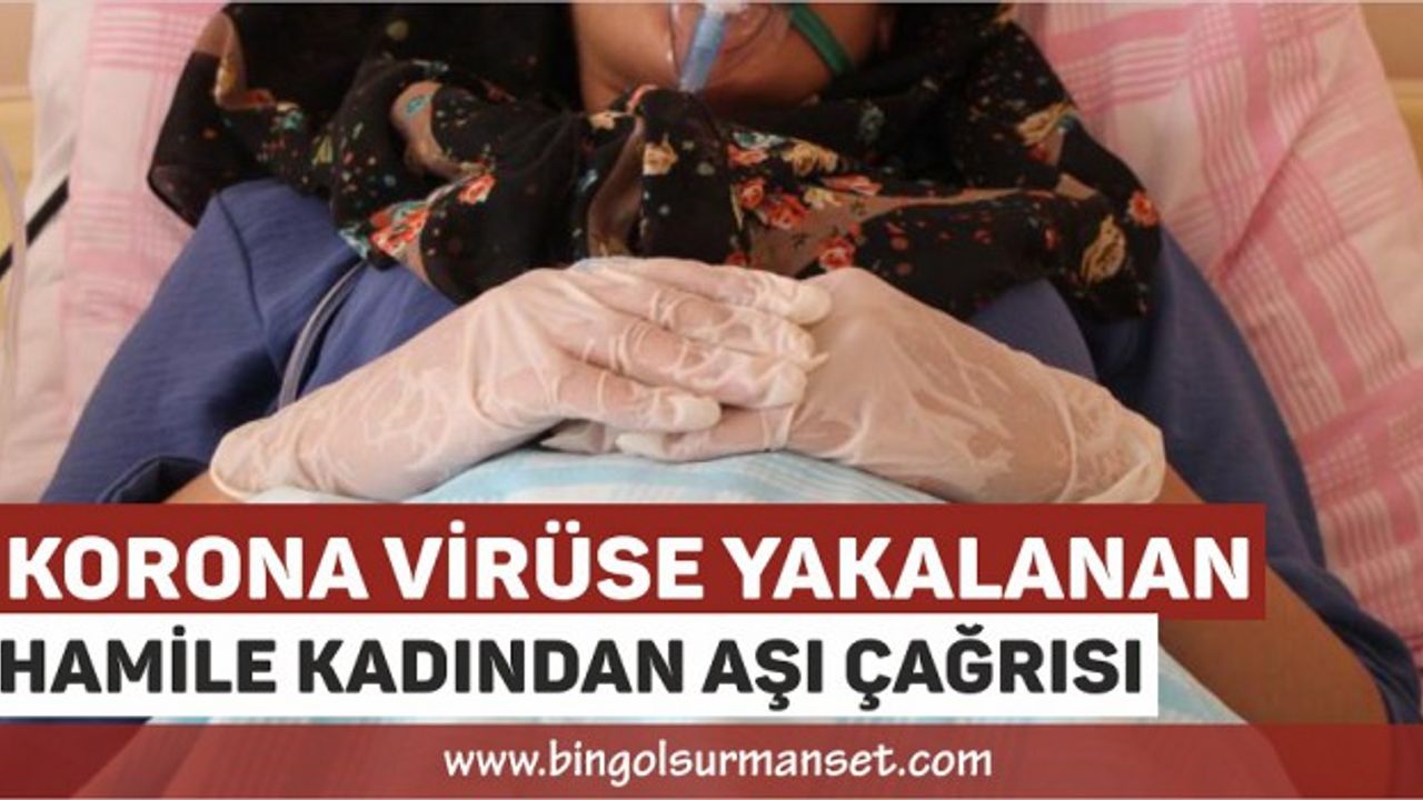 Korona Virüse Yakalanan Hamile Kadından Aşı Çağrısı
