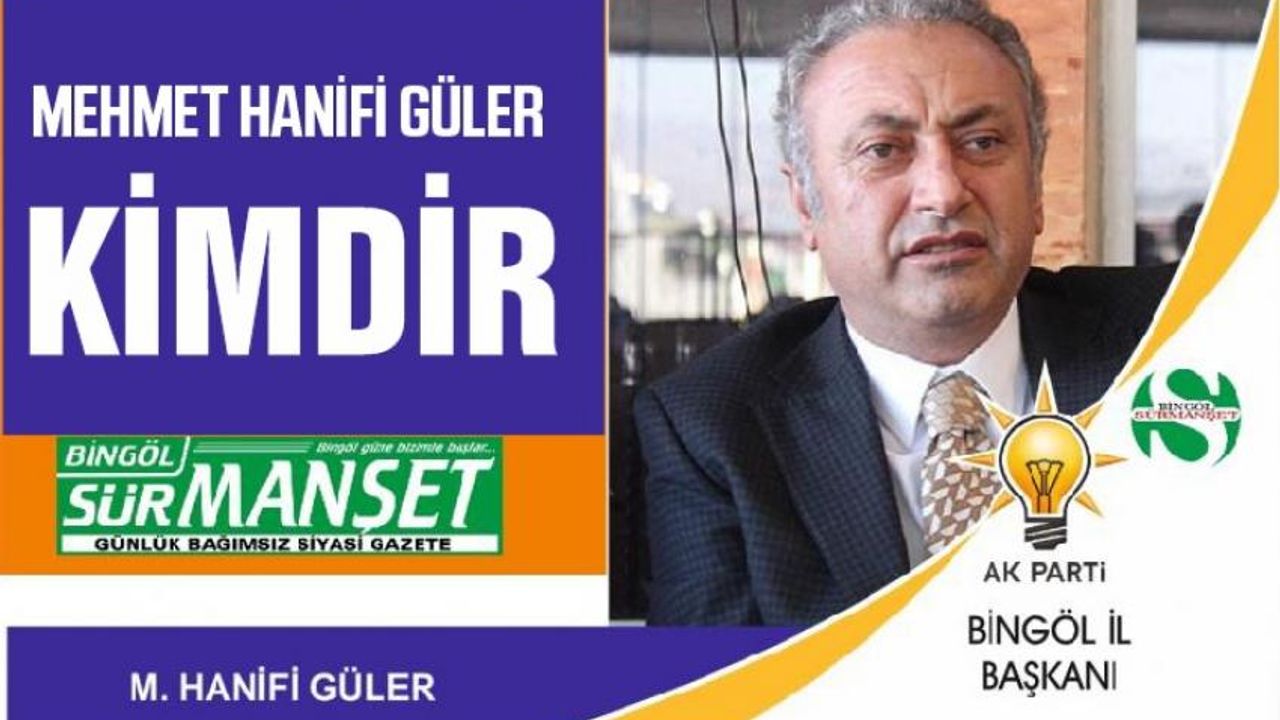 BİNGÖL İL BAŞKAN ADAYI GÜLER KİMDİR?