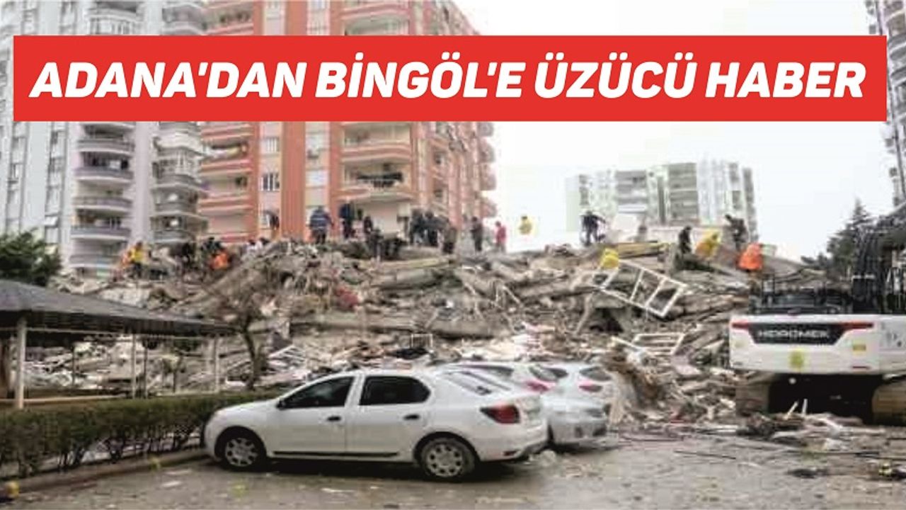 Adana’dan Bingöl’e Üzücü Haber