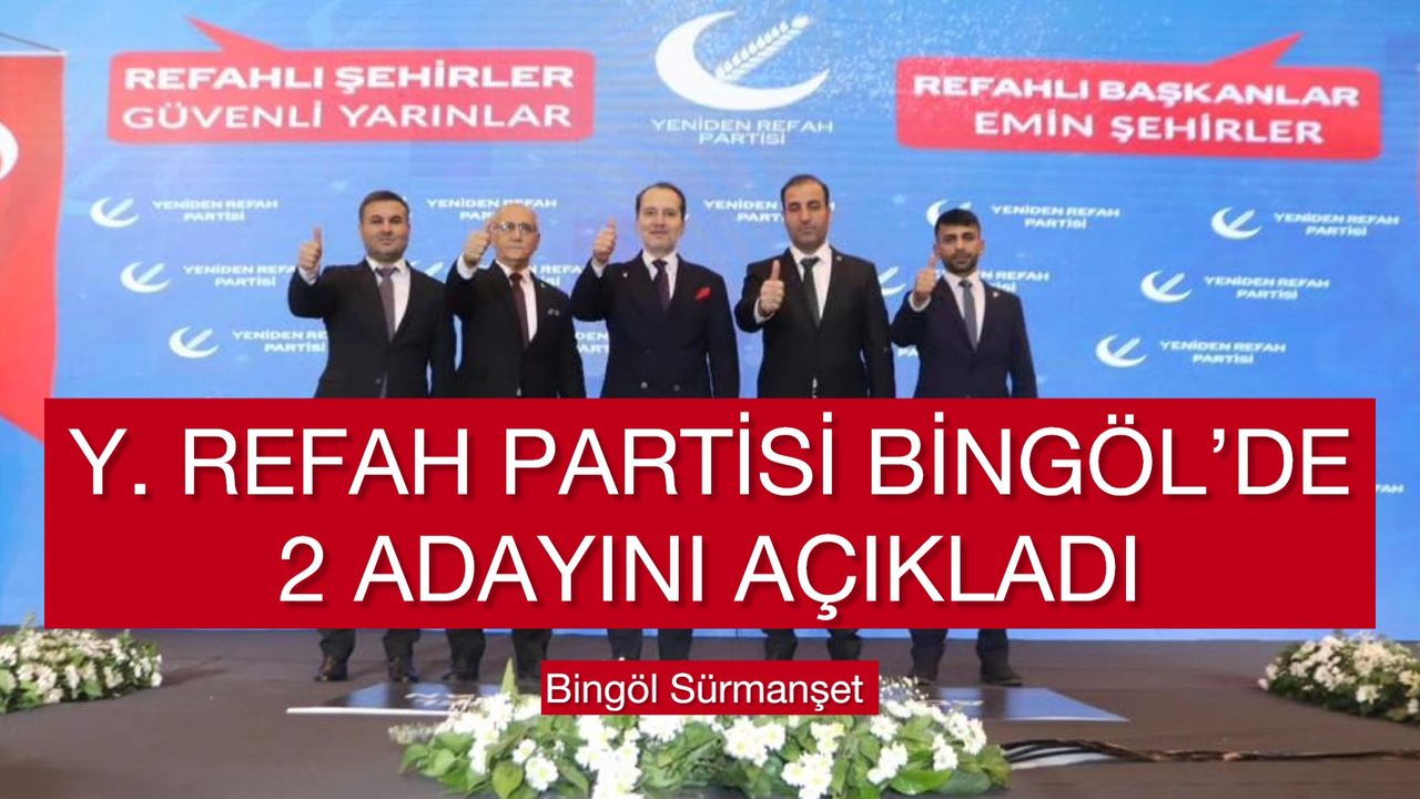 Yeniden Refah Partisi Bingöl’de İki Adayını Açıkladı