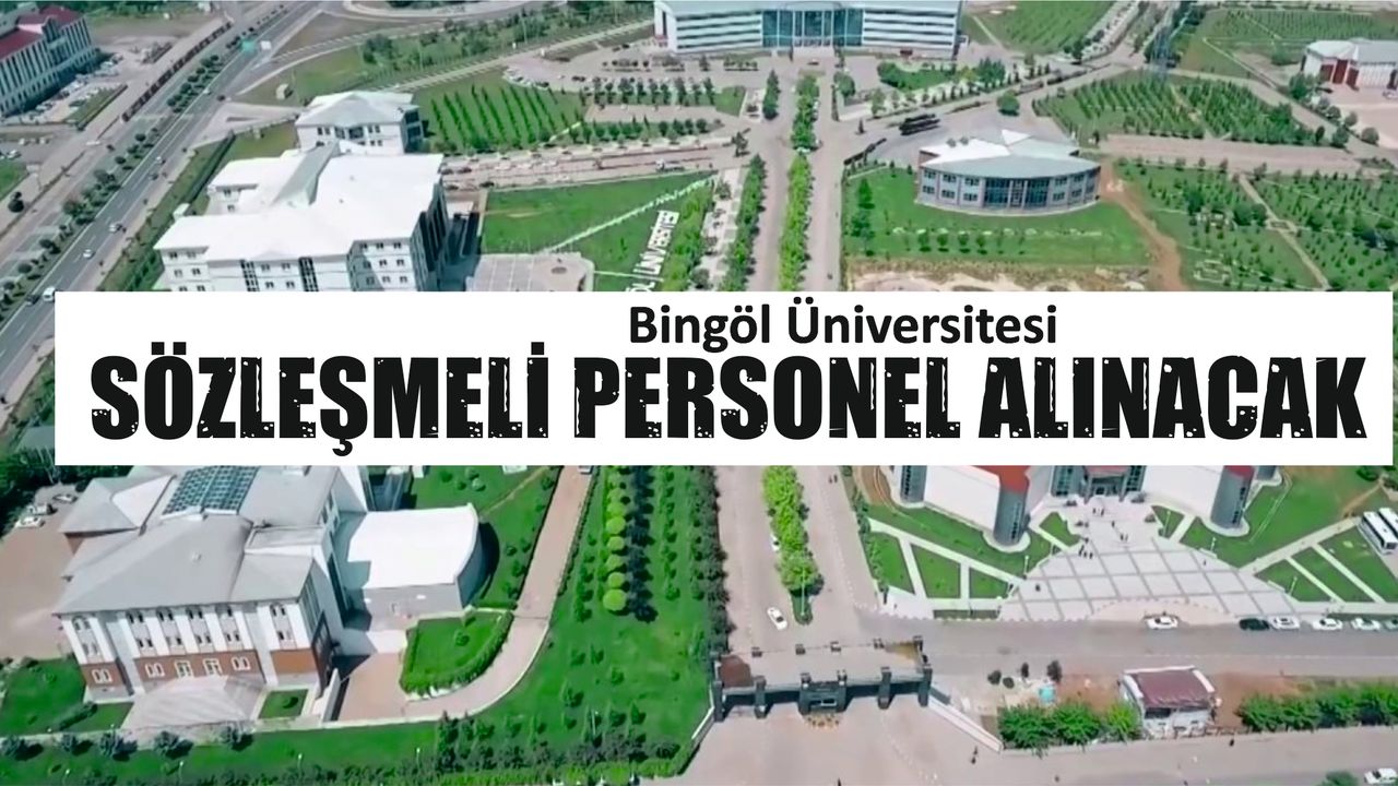 Bingöl Üniversitesi Tarafından Sözleşmeli Personel Alınacak