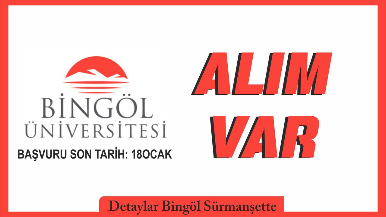 Bingöl Üniversitesi Alım Yapacak: Son Tarih 18 Ocak