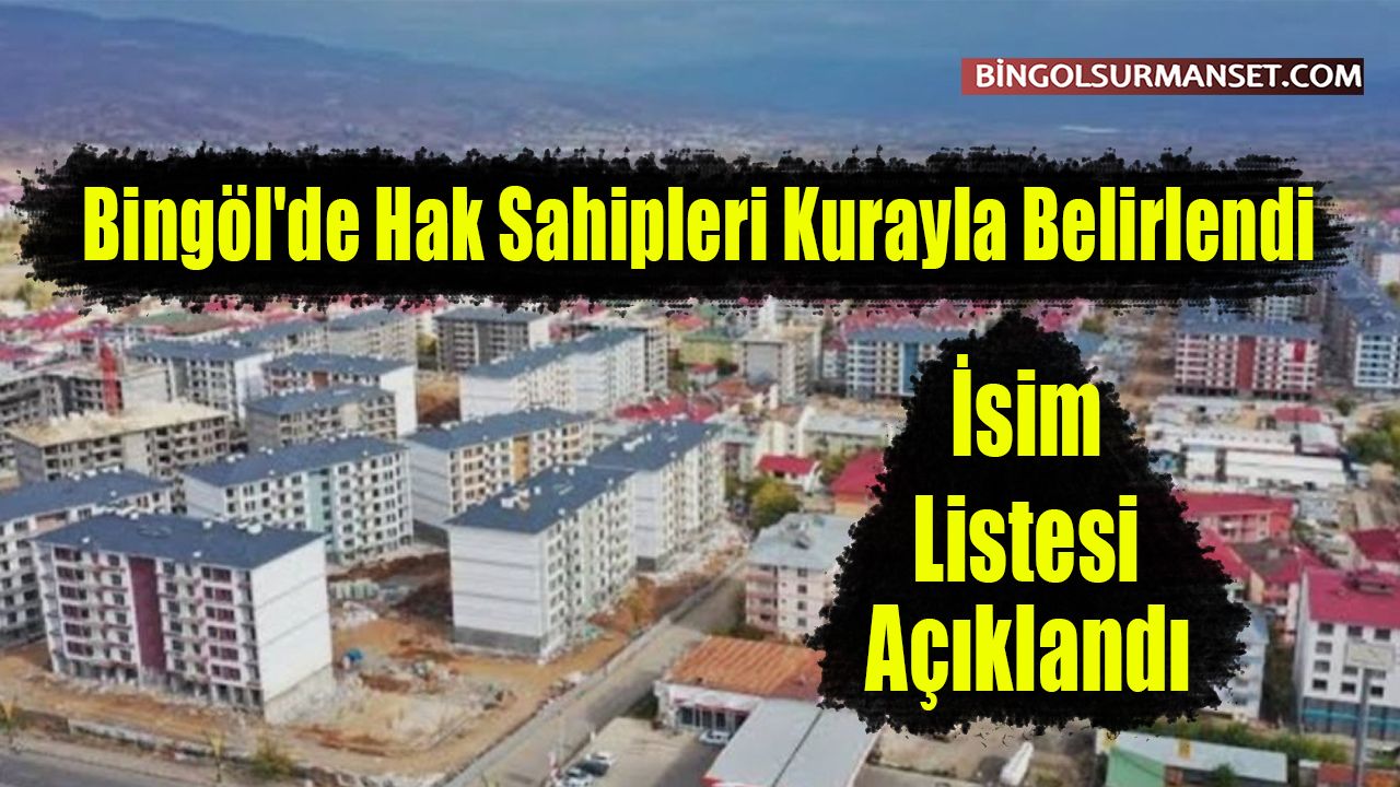 Bingöl'de TOKİ Hak Sahipleri Kurayla Belirlendi