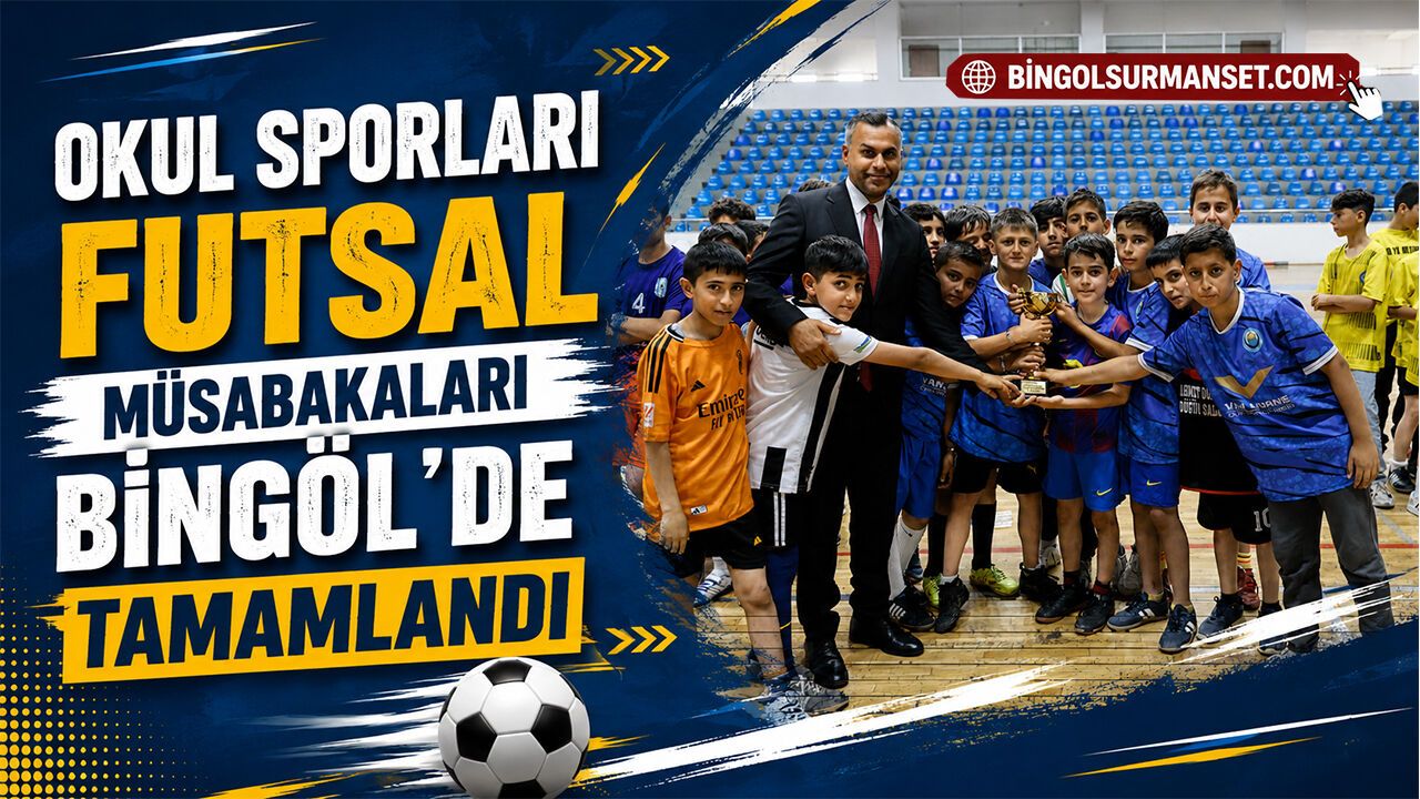 Okul Sporları Futsal Müsabakaları Bingöl'de Tamaml