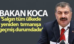 'Salgın tüm ülkede yeniden tırmanışa geçmiş durumdadır'