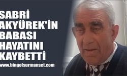 Sabri Akyürek’in Babası Hayatını Kaybetti