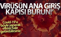 'Virüsün Ana Giriş Kapısı Burun'