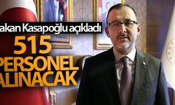 Bakan Kasapoğlu Açıkladı! 515 Personel Alınacak