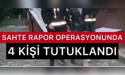 Sahte Rapor Operasyonunda Tutuklama