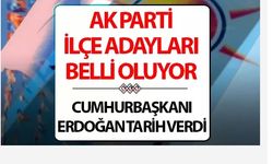 AK Parti İlçe Başkan Adaylarını Ne Zaman Açıklayacak?