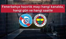 Hazırlık Maçı: Fenerbahçe - Strasbourg Maçı hangi gün ve hangi kanalda?