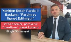 Yeniden Refah Partisi İl Başkanı: "Partimize İhanet Edilmiştir"