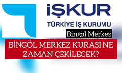 Bingöl Merkez İşkur Kurası Ne Zaman Çekilecek?