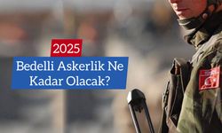 Bedelli Askerlik Ücreti 2025’te Ne Kadar Olacak?