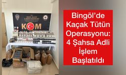 Bingöl’de Kaçak Tütün Operasyonu: 4 Şahsa Adli İşlem Başlatıldı