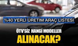 ÖTV Muafiyetli yüzde 40 Yerli Araçlar Hangileri? Raporlu Yerli Araçlar Listesi!