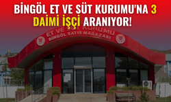 Bingöl Et ve Süt Kurumu'na 3 Daimi İşçi Aranıyor!