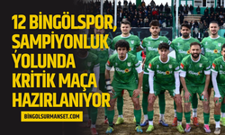 12 Bingölspor, Şampiyonluk Yolunda Kritik Maça Hazırlanıyor