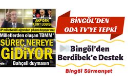 Bingöl’den Berdibek’e Destek: Oda Tv Haddini Bil…!