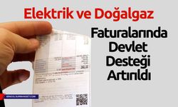 Elektrik ve Doğalgaz Faturalarında Devlet Desteği Artırıldı