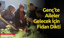 Genç’te Aileler Gelecek İçin Fidan Dikti