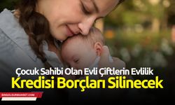 Devlet, Çocuk Sahibi Olanların Kredi Borcunu Silecek