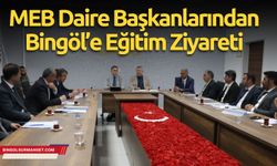 MEB Daire Başkanlarından Bingöl’e Eğitim Ziyareti