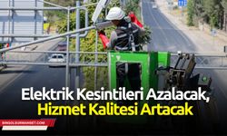Elektrik Kesintileri Azalacak, Hizmet Kalitesi Artacak