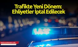 Trafikte Yeni Dönem: Ehliyetler İptal Edilecek