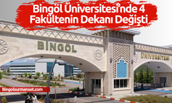 Bingöl Üniversitesi’nde 4 Fakültenin Dekanı Değişti