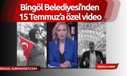 Bingöl Belediyesi’nden 15 Temmuz’a özel video