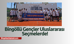 Bingöllü Gençler Uluslararası Seçmelerde!
