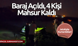 Baraj Açıldı, 4 Kişi Mahsur Kaldı