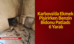 Karlıova’da Ekmek Pişirirken Benzin Bidonu Patladı: 6 Yaralı